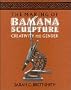 The Making of Bamana Sculpture: Creativity and Gender (Res Monographs in Anthropology and Aesthetics)