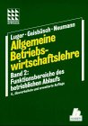 Allgemeine Betriebswirtschaftslehre, Bd.2, Funktionsbereiche des betrieblichen Ablaufs - Adolf E. Luger, Hans-Georg Geisb&uuml;sch, J&uuml;rgen Neumann