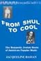 From Shul to Cool: The Romantic Jewish Roots of American Popular Music