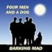 Four men & a dog, Barking mad