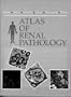 Atlas of Renal Pathology: Atlases in Diagnostic Surgical Pathology Series, 1e
