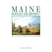 Click here to buy  Maine: Downeast and Different: an Illustrated History  by Neil Rolde.