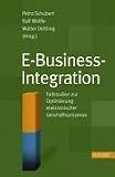 E-Business-Integration. Fallstudien zur Optimierung elektronischer Geschäftsprozesse