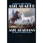 Arabiens Edle Pferde. Asil Araber IV. Eine Dokumentation. Text in Deutsch und Englisch