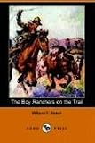 The Boy Ranchers on the Trail (Dodo Press)