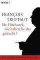 Mr. Hitchcock, wie haben Sie das gemacht? by Francois Truffaut