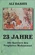23 Jahre. Die Karriere des Propheten Muhammad