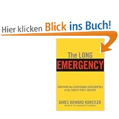 The Long Emergency: Surviving the End of Oil, Climate Change, and Other Converging Catastrophes of the Twenty-First Century