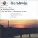 Music : Gershwin: Rhapsody in Blue; An American In Paris; Porgy and Bess (symphonic picture)