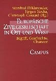 Europ&auml;ische Zivilgesellschaft in Ost und West: Begriff, Geschichte, Chancen - 