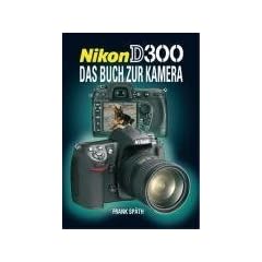 Nikon D300: Das Buch zur Kamera