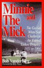 Minnie and the Mick: The Go-Go White Sox Challenge the Fabled Yankee Dynasty, 1951 to 1964