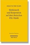 Produkt-Bild: Wettbewerb und Kooperation auf dem deutschen DSL-Markt: &Ouml;konomik, Technik und Regulierung