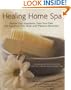 Healing Home Spa: Soothe Your Symptoms, Ease Your Pain, and Age-Proof Your Body with Pleasure