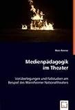 Produkt-Bild: Medienp&auml;dagogik im Theater: Vor&uuml;berlegungen und Fallstudien am Beispiel des Mannheimer Nationaltheaters