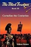 The Third Trumpet - Cornelius the Centurion - Book III