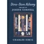 Dime-Store Alchemy: The Art of Joseph Cornell (New York Review Books Classics) by Charles Simic