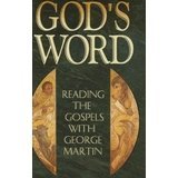 God's Word: Reading the Gospels with George Martin
