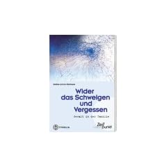 Wider das Schweigen und Vergessen