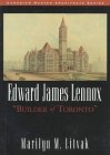 Edward James Lennox: "Builder of Toronto" (Canadian Master Architects Series)