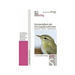 Kompendium der Ziervogelkrankheiten. Papageien, Tauben, Sperlingsv�gel. F�r Studium und Praxis