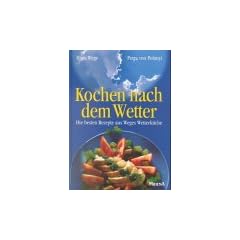 Kochen nach dem Wetter. Die besten Rezepte aus Weges Wetterk�che