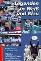 Legenden in Weiß und Blau. 100 Jahre Fußballgeschichte des TSV 1860 München