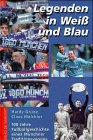 Legenden in Weiß und Blau. 100 Jahre Fußballgeschichte des TSV 1860 München