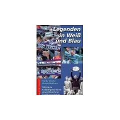 Legenden in Wei� und Blau. 100 Jahre Fu�ballgeschichte des TSV 1860 M�nchen