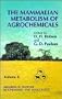 The Mammalian Metabolism of Agrochemicals, Volume 8, Progress in Pesticide Biochemistry and Toxicology