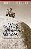 Der Weg des ungezähmten Mannes: Stationen der männlichen Reise