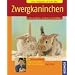 Zwergkaninchen: Halten & Pflegen, Verstehen & Besch�ftigen