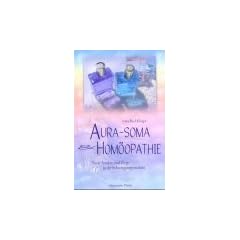 Aura-Soma und Hom�opathie. Neue Ans�tze und Wege in der Schwingungsmedizin