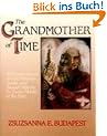 The Grandmother of Time: A Woman's Book of Celebrations, Spells, and Sacred Objects for Every Month of th: A Woman's Book of Celebrations, Spells and Sacred Objects for Every Month of the Year