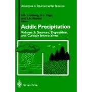 Sources, Deposition, and Canopy Interactions (Advances in Environmental Science Acidic... by S.E. Lindberg, A.L. Page, and S.A. Norton
