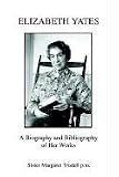 Elizabeth Yates : A Biography And Bibliography Of Her Works