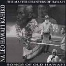 Na Leo Hawaii Kaniko: The Master Chanters of Hawaii