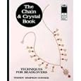 The Chain and Crystal Book: Techniques for Bead Lovers ((the Beading Books Ser.: Techniques, Inspiration and More)) by  Wendy Conner