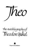 Theo: The Autobiography of Theodore Bikel