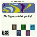 The Figgs Couldnt Get High