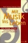 Mit Musik ins Leben - Hans-Helmut Decker-Voigt, Hans-Helmut Decker- Voigt