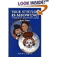 Your Attitude Is Showing: A Primer of Human Relations