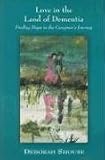 Love in the Land of Dementia:: Finding Hope in the Caregiver's Journey