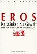 Eros ist st�rker als Gewalt. Eine feministische Anthropologie I