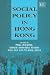 Social Policy in Hong Kong