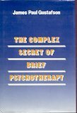The Complex Secret of Brief Psychotherapy (A Norton professional book)