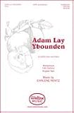 Adam Lay Ybounden SATB Earlene Rentz