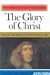 The Glory of Christ (Puritan Paperbacks: Treasures of John Owen for Today's Readers)