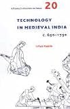 A People`s History of India 20 Technology in Medieval India c.650-1750