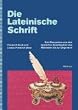 Die Lateinische Schrift: Schriftzeugnisse aus dem deutschen Sprachgebiet vom Mittelalter bis zur Gegenwart